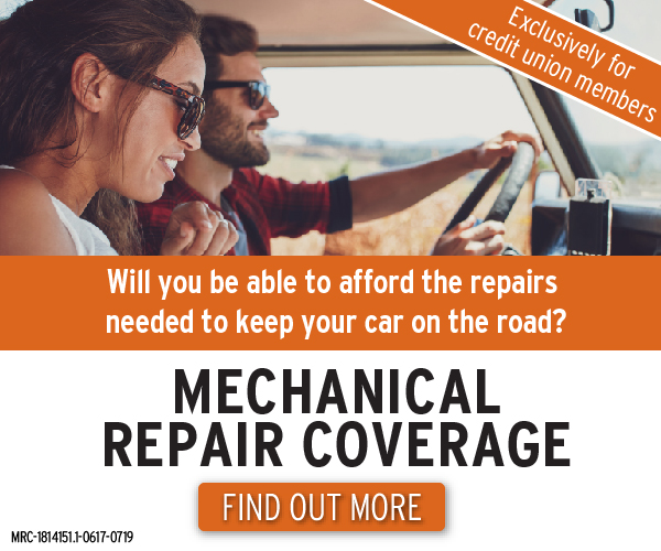 Exclusively for credit union members. Will you be able to afford the repairs needed to keep your car on the road? Mechanical Repair Coverage. Find out more. MRC-1814151.1-0617-0719