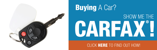 Buying A Car? Show me the CARFAX! Click here to find out how!